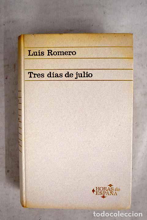 Libros: Tres d&iacute;as de julio: (18, 19 y 20 de 1936).- Romero, Luis