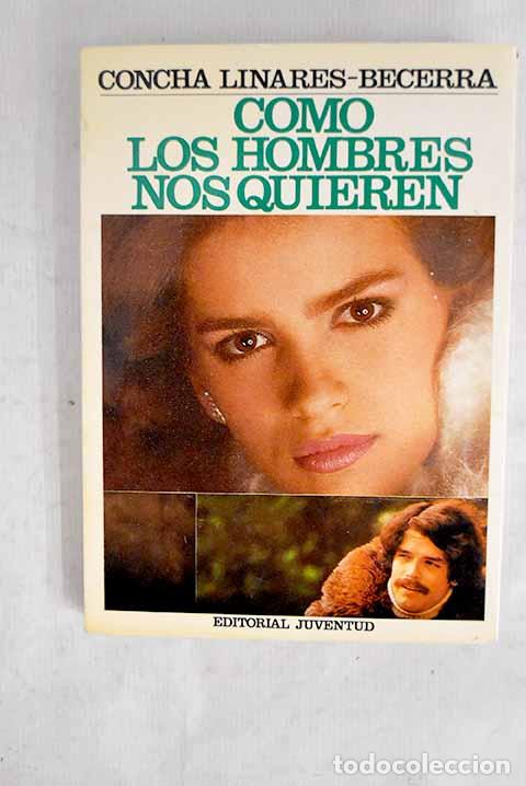 Libros: Como los hombres nos quieren.- Linares Becerra, Concha