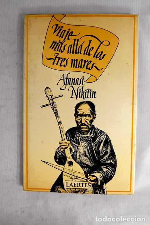 Libros: Viaje m&aacute;s all&aacute; de los tres mares.- Nikitin, Afanasii