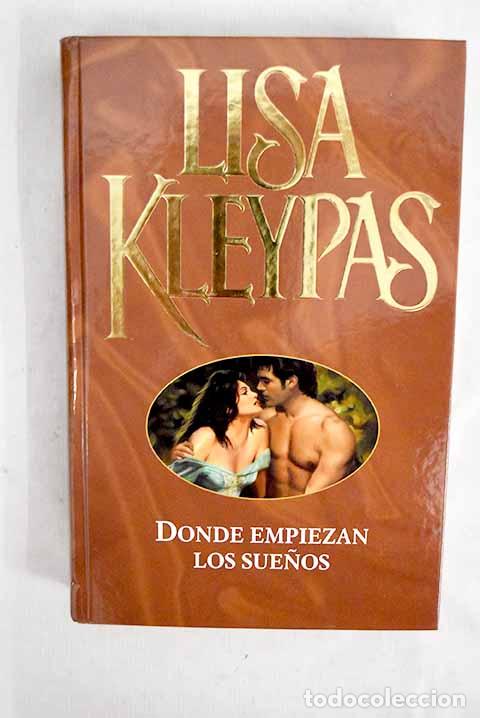 books: Donde empiezan los sue&ntilde;os.- Kleypas, Lisa