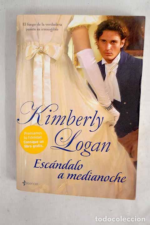 Libros: Esc&aacute;ndalo a medianoche.- Logan, Kimberly