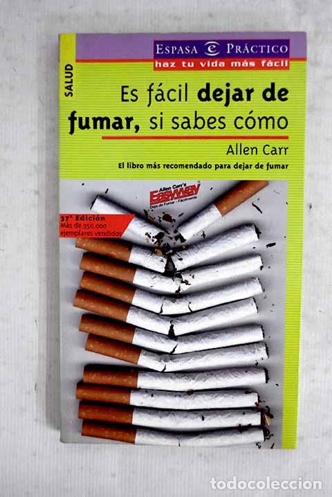 Libros: Es f&aacute;cil dejar de fumar, si sabes c&oacute;mo.- Carr, Allen