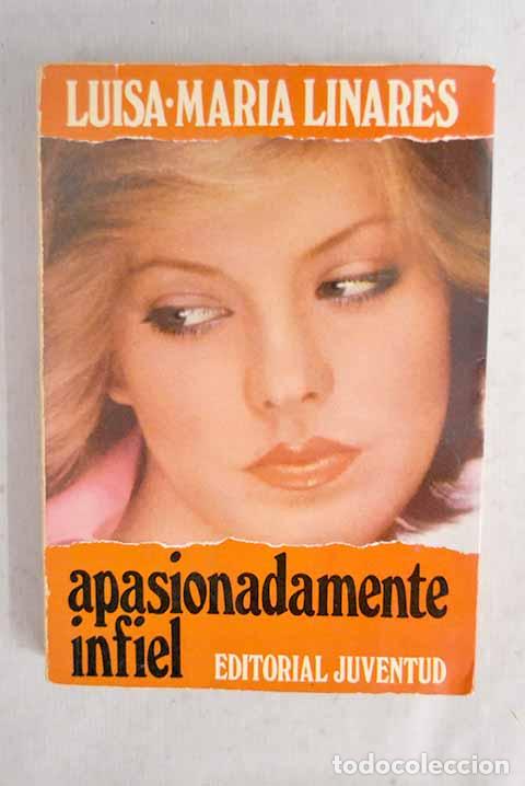 B&uuml;cher: Apasionadamente infiel.- Linares, Luisa-Mar&iacute;a