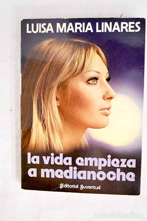 B&uuml;cher: La vida empieza a medianoche.- Linares, Luisa-Mar&iacute;a