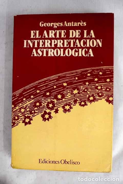 Livros em segunda m&atilde;o: El arte de la interpretaci&oacute;n astrol&oacute;gica.- Antares, Georges