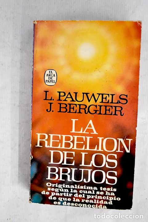 Libros: La rebeli&oacute;n de los brujos.- Pauwels, Louis