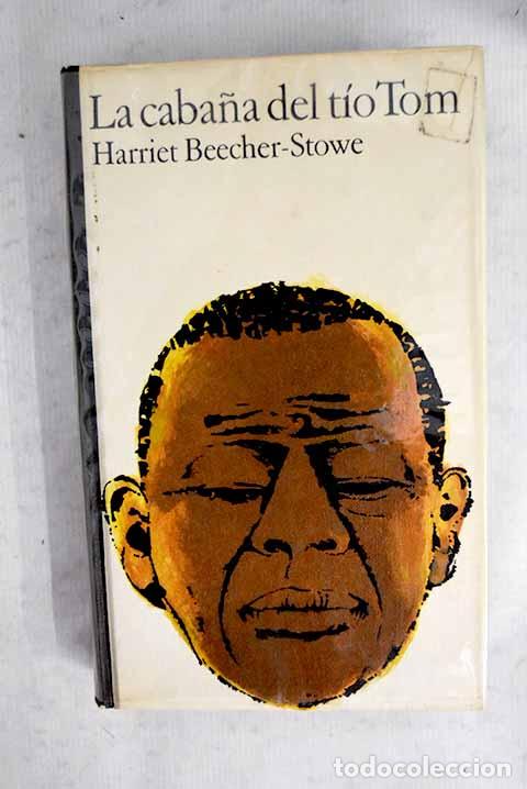Libros: La caba&ntilde;a del t&iacute;o Tom.- Stowe, Harriet Beecher