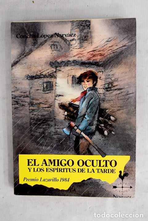 Libros: El amigo oculto y los esp&iacute;ritus de la tarde.- L&oacute;pez Narv&aacute;ez, Concha
