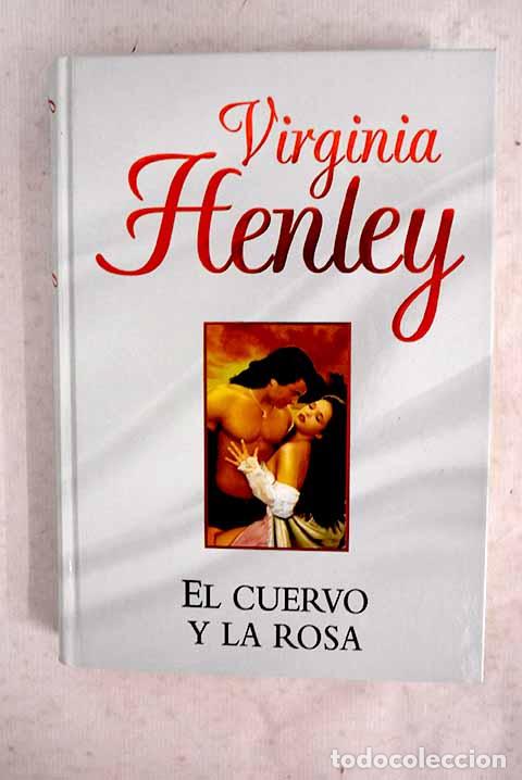 B&uuml;cher: El cuervo y la rosa: Henley, Virginia.- Henley, Virginia