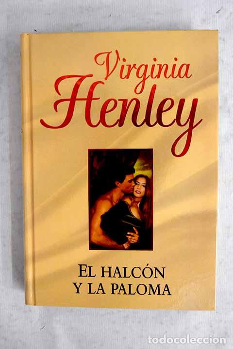 B&uuml;cher: El halc&oacute;n y la paloma.- Henley, Virginia
