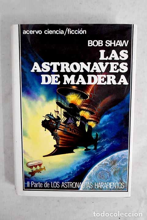 Libri di seconda mano: Las Astronaves de madera.- Shaw, Bob