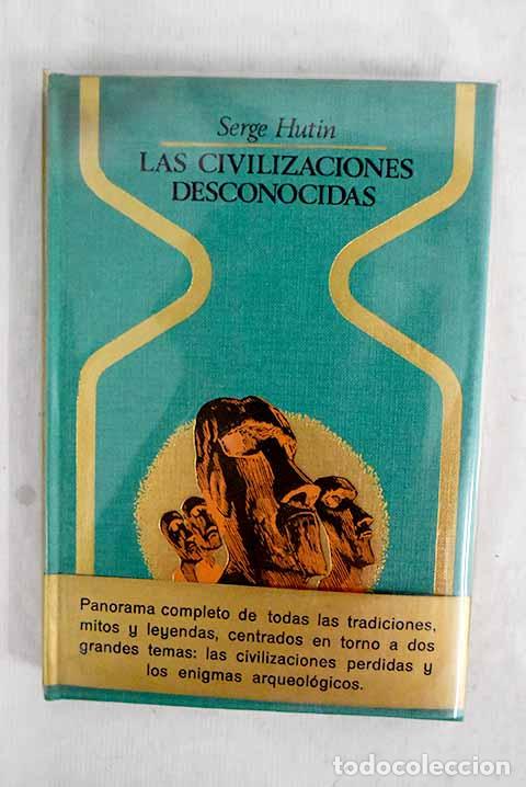 books: Las civilizaciones desconocidas: &iquest;mitos o realidades?.- Hutin, Serge