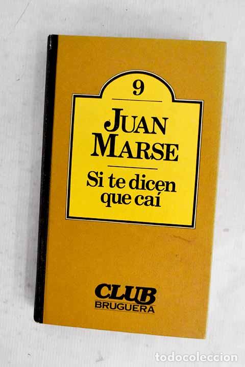 books: Si te dicen que ca&iacute;: Mars&eacute;, Juan.- Mars&eacute;, Juan