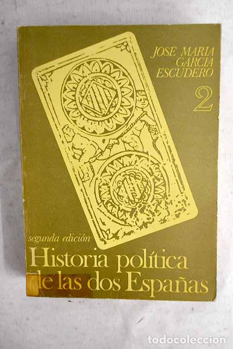 books: Historia pol&iacute;tica de las dos Espa&ntilde;as, tomo II.- Garc&iacute;a Escudero, Jos&eacute; Mar&iacute;a