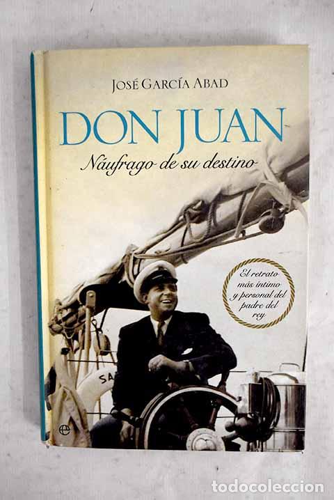books: Don Juan, n&aacute;ufrago de su destino: el retrato m&aacute;s &iacute;ntimo y personal del padre del Rey