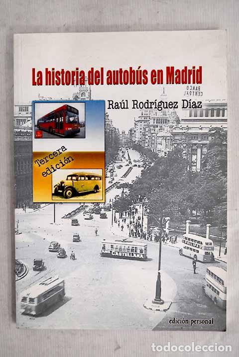 Libros: La historia del autob&uacute;s en Madrid.- Rodr&iacute;guez D&iacute;az, Ra&uacute;l
