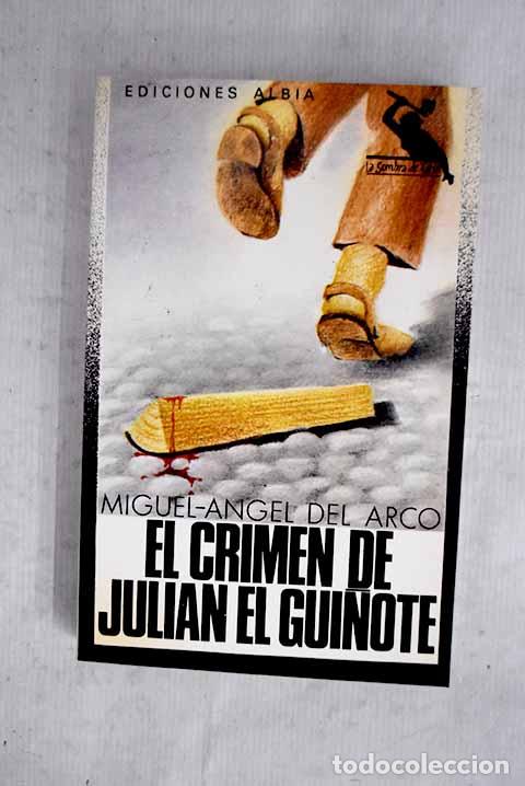 Libros: El crimen de Juli&aacute;n El Gui&ntilde;ote .- Arco, Miguel-&Aacute;ngel del