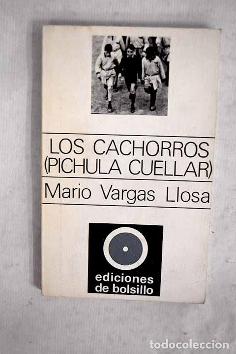 Libros: Los cachorros: (Pichula Cu&eacute;llar).- Vargas Llosa, Mario