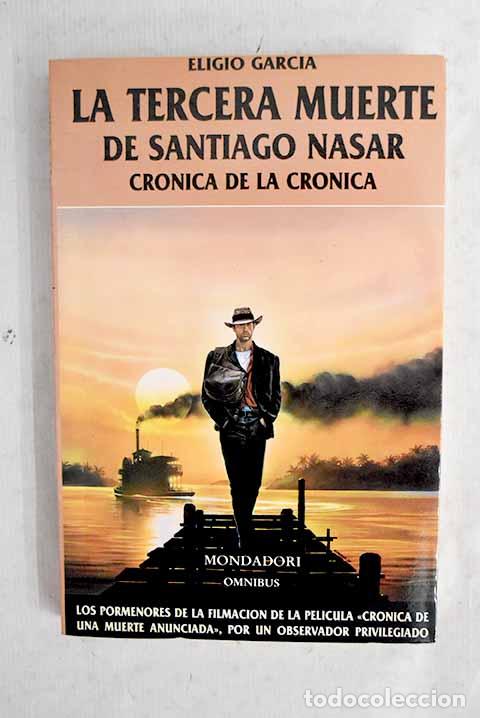 Libros: La tercera muerte de Santiago Nasar: cr&oacute;nica de la cr&oacute;nica.- Garc&iacute;a, Eligio