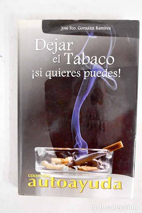 B&uuml;cher: Dejar el tabaco: (&iexcl;si quieres, puedes!).- Gonz&aacute;lez Ram&iacute;rez, Jos&eacute; Francisco