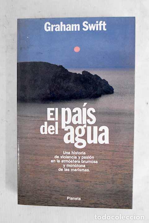 B&uuml;cher: El pa&iacute;s del agua: Swift, Graham.- Swift, Graham