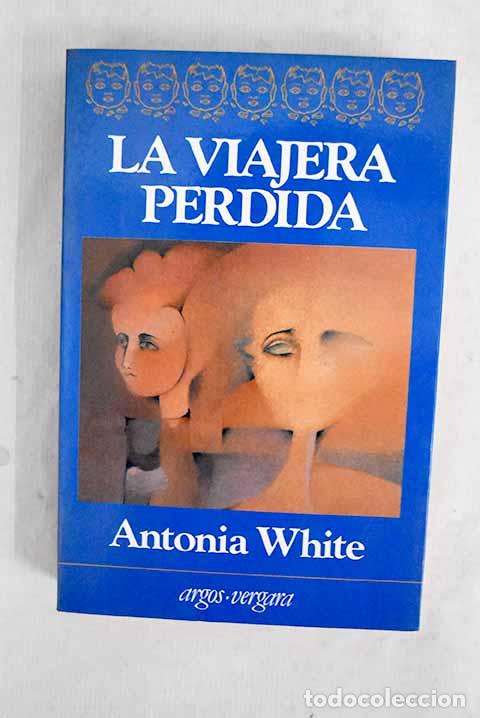 B&uuml;cher: La viajera perdida: White, Antonia.- White, Antonia