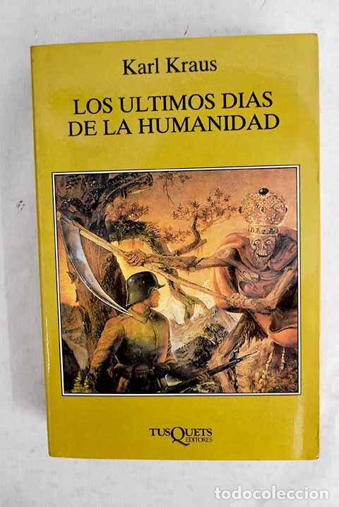 B&uuml;cher: Los &uacute;ltimos d&iacute;as de la humanidad: tragedia en cinco actos con pr&oacute;logo y ep&iacute;logo.- Kraus, Karl