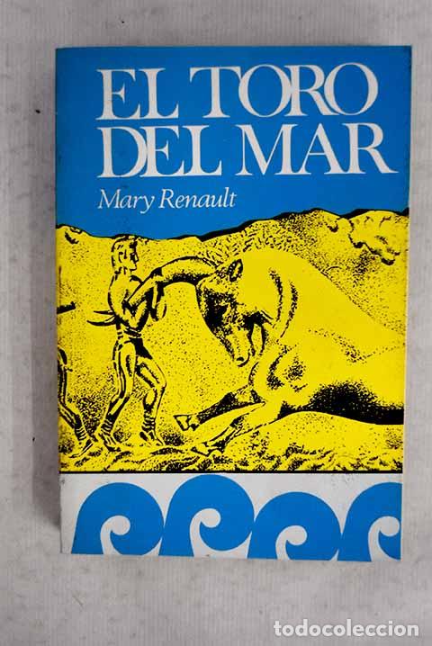 Libros: El toro del mar: Renault, Mary.- Renault, Mary