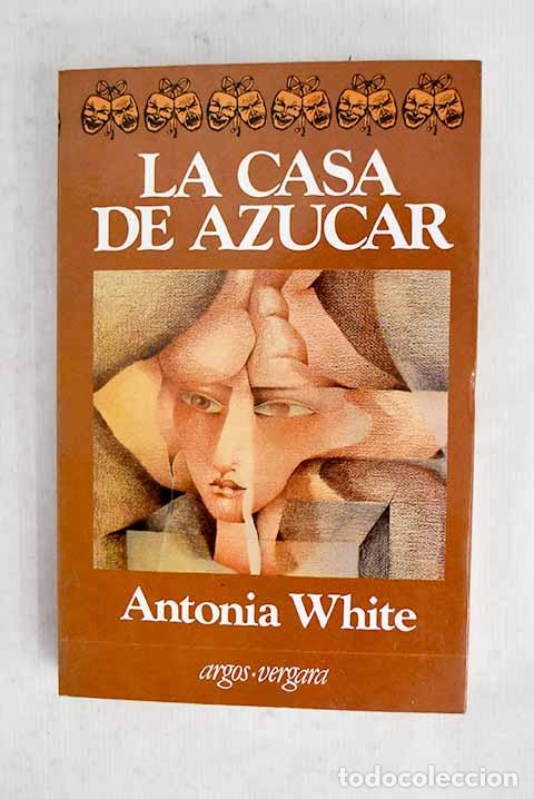 Livros em segunda m&atilde;o: La casa de az&uacute;car: White, Antonia.- White, Antonia
