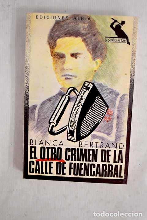 Livros em segunda m&atilde;o: El otro crimen de la calle de Fuencarral.- Bertrand, Blanca