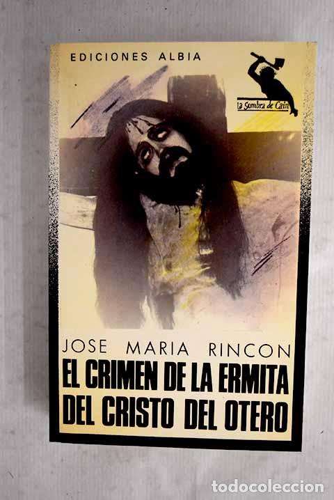 Livros em segunda m&atilde;o: El crimen de la ermita del Cristo del Otero.- Rinc&oacute;n, Jos&eacute; Mar&iacute;a