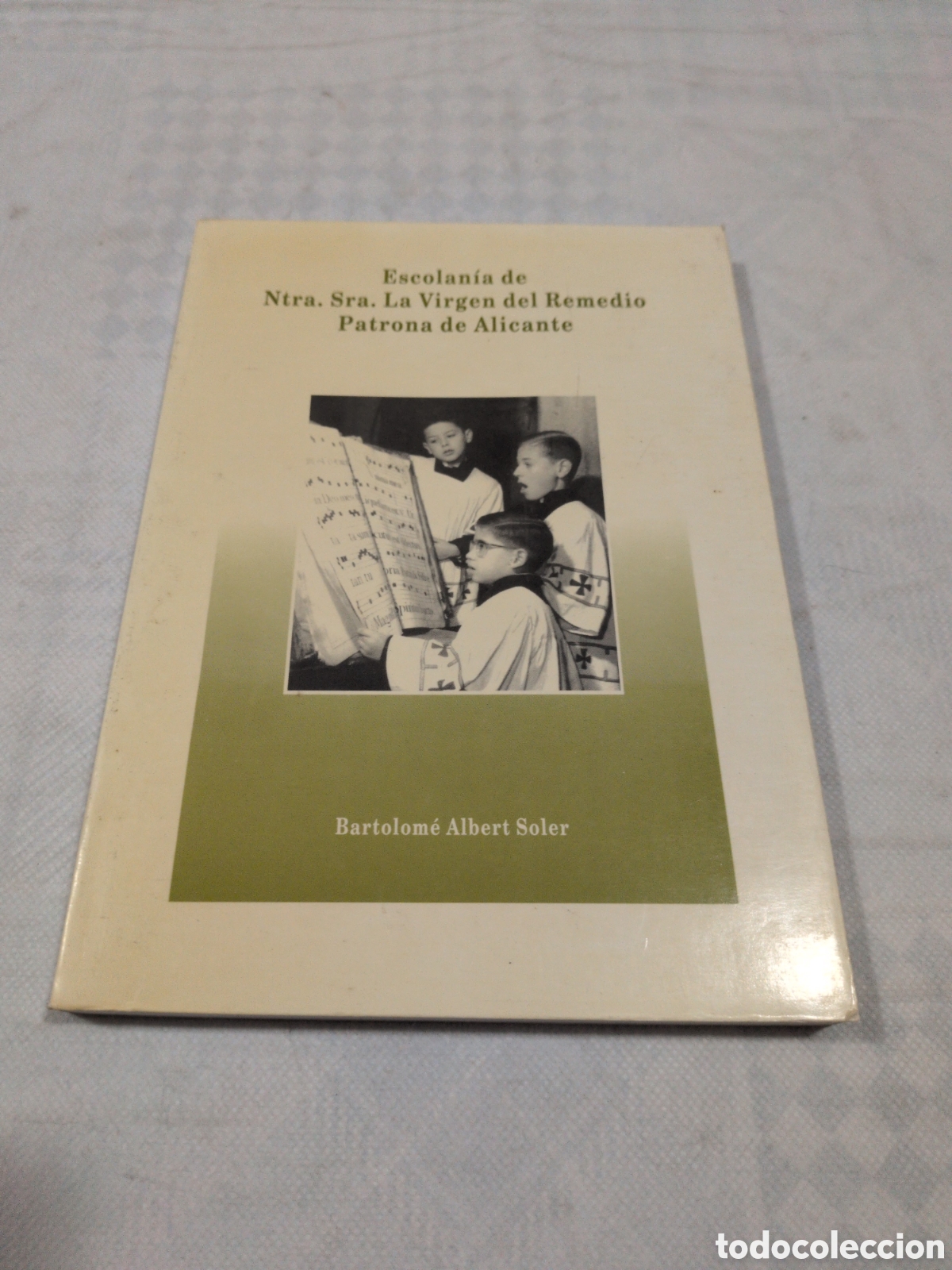 books: Escolan&iacute;a de Ntra. Sra. La Virgen del Remedio Patrona de Alicante - Bartolom&eacute; Albert Soler. 1992