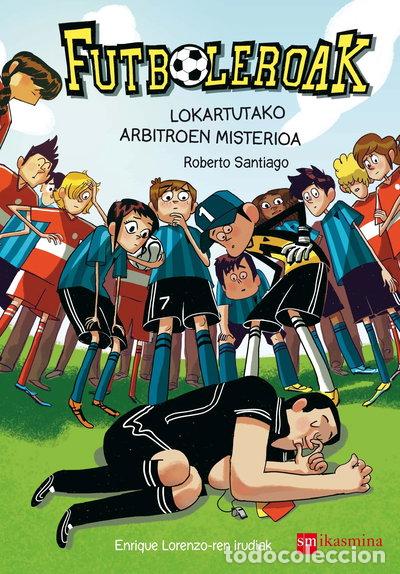 Libros: Futboleroak 1: Lokartutako arbitroen misterioa- 9788498555486