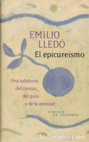 B&uuml;cher: EL EPICURE&Iacute;SMO. UNA SABIDUR&Iacute;A DEL CUERPO, DEL GOZO Y DE LA AMISTAD - Emilio Lled&oacute;