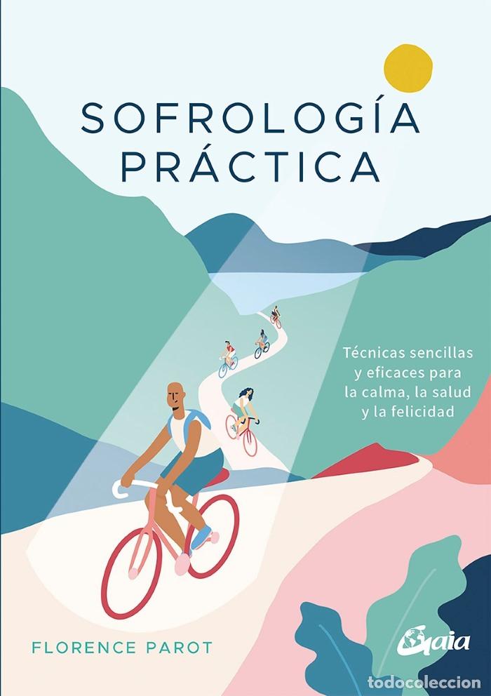 B&uuml;cher: SOFROLOG&Iacute;A PR&Aacute;CTICA. T&Eacute;CNICAS SENCILLAS Y EFICACES PARA LA CALMA, LA SALUD Y LA FELICIDAD - Florence
