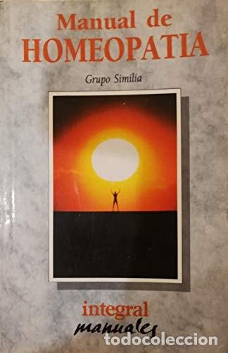 Libros: MANUAL DE HOMEOPAT&Iacute;A. INTRODUCCI&Oacute;N AL SISTEMA HOMEOP&Aacute;TICO. MATERIA M&Eacute;DICA. GU&Iacute;A TERAP&Eacute;UTICA - Grupo