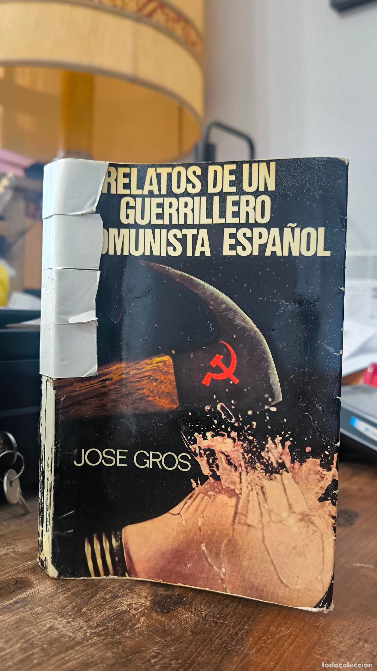 Libros: RELATOS DE UN GUERRILLERO COMUNISTA ESPA&Ntilde;OL. ABRIENDO CAMINO - Jos&eacute; Gros