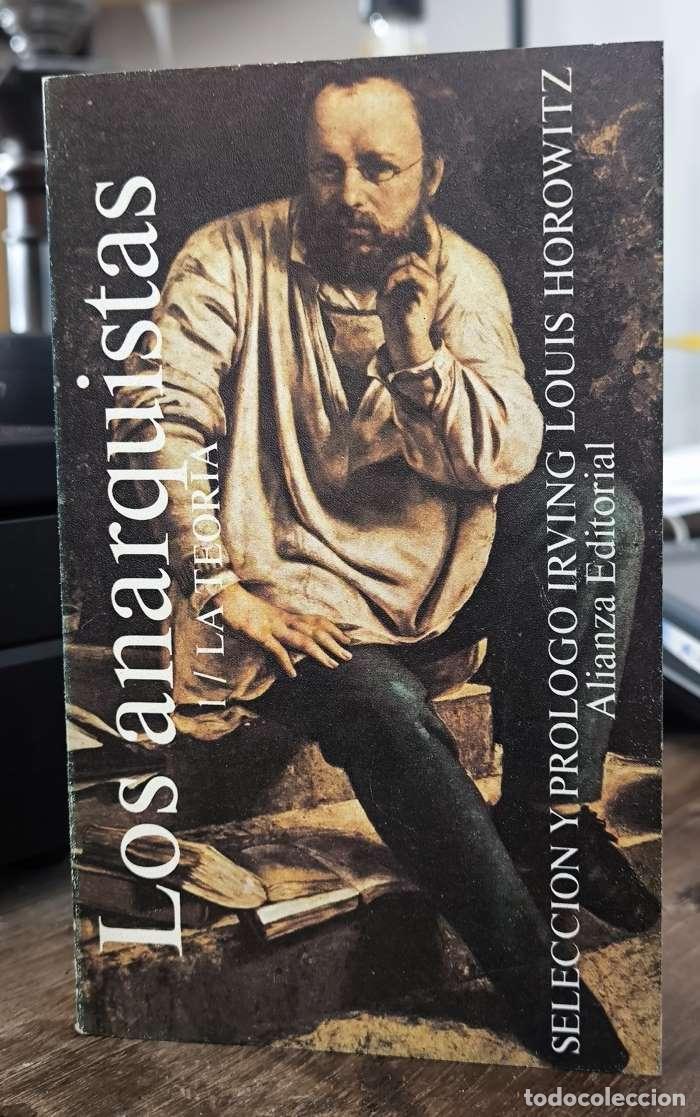 Libros: LOS ANARQUISTAS I. LA TEOR&Iacute;A - Irving Louis Horowitz (selec.); VV.AA.