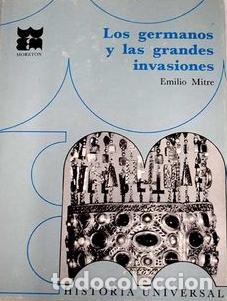 Libros: LOS GERMANOS Y LAS GRANDES INVASIONES - Emilio Mitre