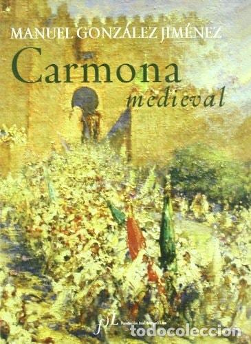Libros: CARMONA MEDIEVAL - Manuel Gonz&aacute;lez Jim&eacute;nez