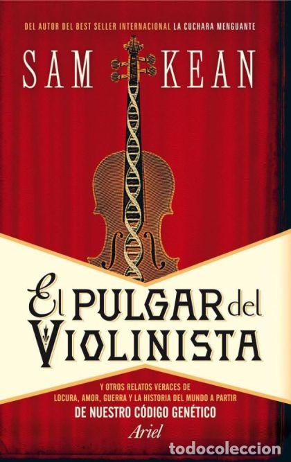 Libros: EL PULGAR DEL VIOLINISTA. Y OTROS RELATOS VERACES DE LOCURA, AMOR, GUERRA Y LA HISTORIA DEL MUNDO A