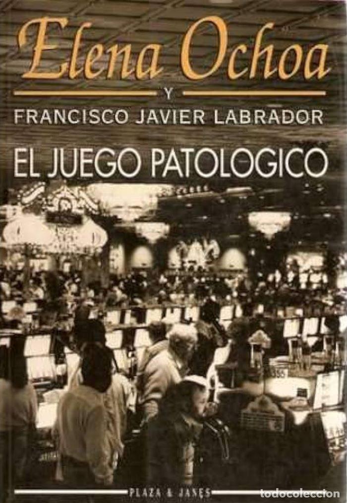 books: EL JUEGO PATOL&Oacute;GICO - Elena Ochoa; Francisco Javier Labrador