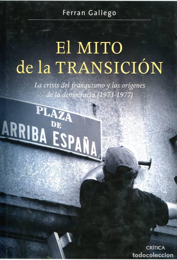 books: EL MITO DE LA TRANSICI&Oacute;N. LA CRISIS DEL FRANQUISMO Y LOS OR&Iacute;GENES DE LA DEMOCRACIA (1973-1977) - Fer