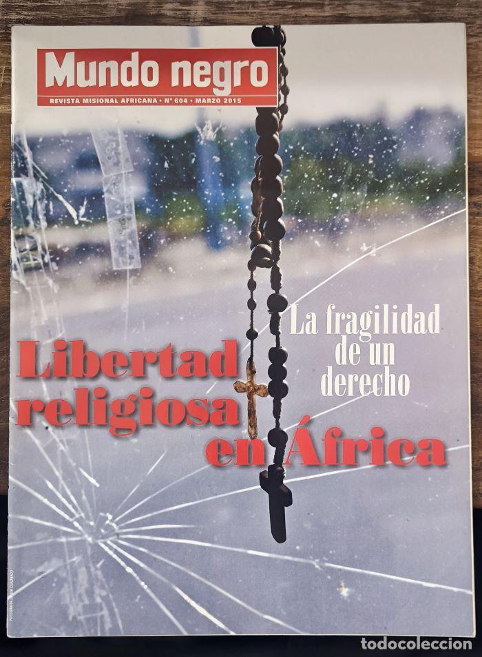 books: MUNDO NEGRO. REVISTA MISIONAL AFRICANA. N&ordm; 604 - MARZO 2015. LA FRAGILIDAD DE UN DERECHO. LIBERTAD R