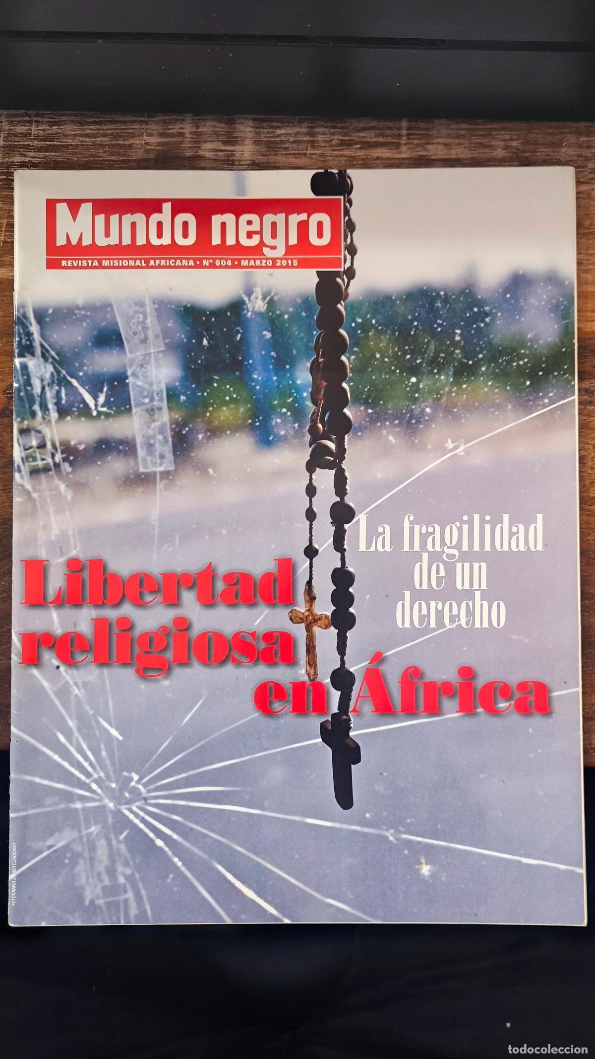 books: MUNDO NEGRO. REVISTA MISIONAL AFRICANA. N&ordm; 604 - MARZO 2015. LA FRAGILIDAD DE UN DERECHO. LIBERTAD R