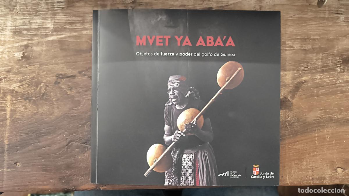 books: MVET YA ABA'A. OBJETOS DE FUERZA Y PODER DEL GOLFO DE GUINEA - Odome Angone (Textos); Milagros Algab