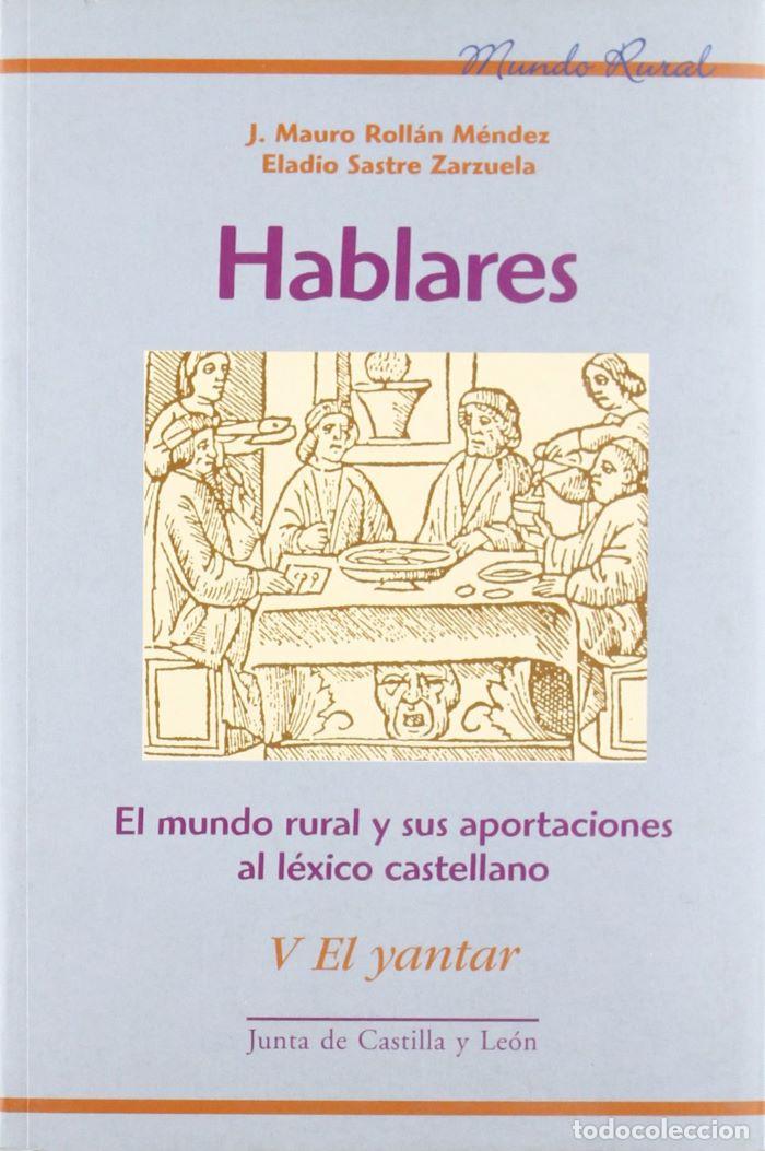 Libri di seconda mano: HABLARES. EL MUNDO RURAL Y SUS APORTACIONES AL LEXICO CASTELLANO V. EL YANTAR - J. Mauro Roll&aacute;n M&eacute;nd