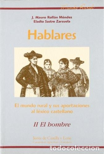 Libri di seconda mano: HABLARES EL MUNDO RURAL Y SUS APORTACIONES AL LEXICO CASTELLANO II. EL HOMBRE - J. Mauro Roll&aacute;n M&eacute;nd