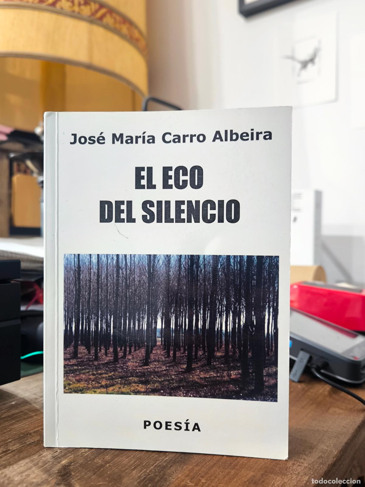 Libri di seconda mano: EL ECO DEL SILENCIO. POES&Iacute;A - Jos&eacute; Mar&iacute;a Carro Albeira