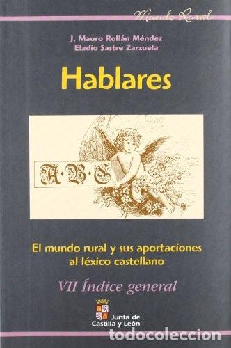 Libri di seconda mano: HABLARES. EL MUNDO RURAL Y SUS APROXIMACIONES AL L&Eacute;XICO CASTELLANO VII. &Iacute;NDICE GENERAL - Eladio Sast